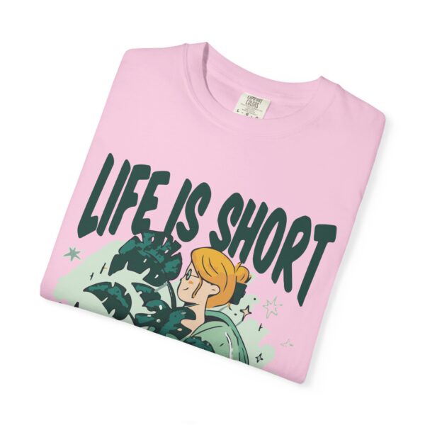 Unisex Garment-Dyed T-shirt – “Life is Short, Buy The Plants” Design - Image 39