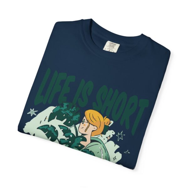 Unisex Garment-Dyed T-shirt – “Life is Short, Buy The Plants” Design - Image 19