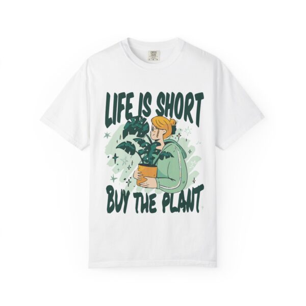 Unisex Garment-Dyed T-shirt – “Life is Short, Buy The Plants” Design