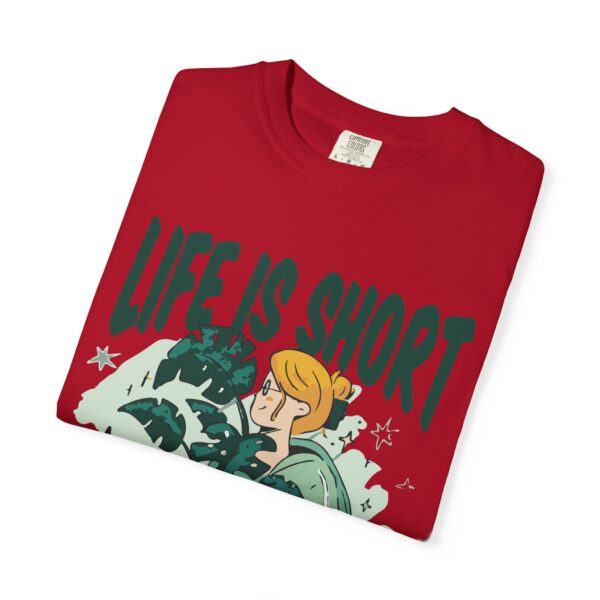 Unisex Garment-Dyed T-shirt – “Life is Short, Buy The Plants” Design - Image 47