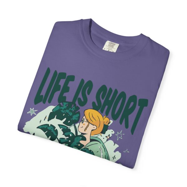 Unisex Garment-Dyed T-shirt – “Life is Short, Buy The Plants” Design - Image 31