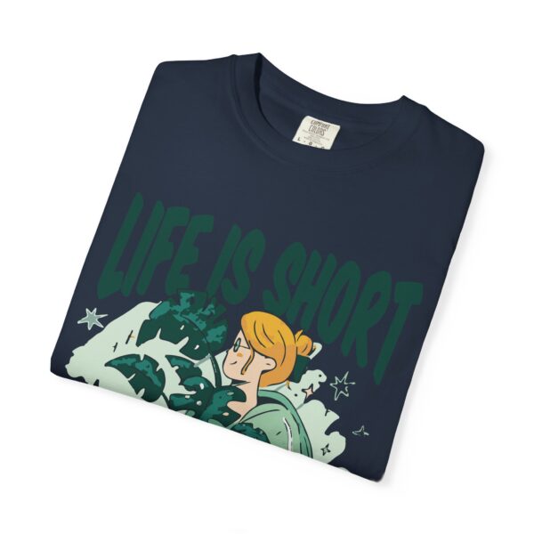 Unisex Garment-Dyed T-shirt – “Life is Short, Buy The Plants” Design - Image 27
