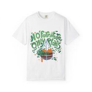 Unisex Garment-Dyed T-shirt – “No Furniture, Only Plants” design
