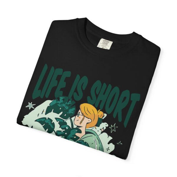 Unisex Garment-Dyed T-shirt – “Life is Short, Buy The Plants” Design - Image 23