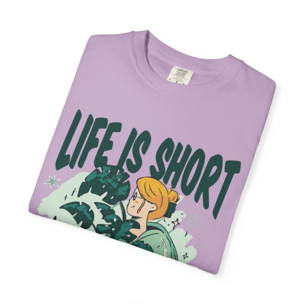 Unisex Garment-Dyed T-shirt – “Life is Short, Buy The Plants” Design - Image 35